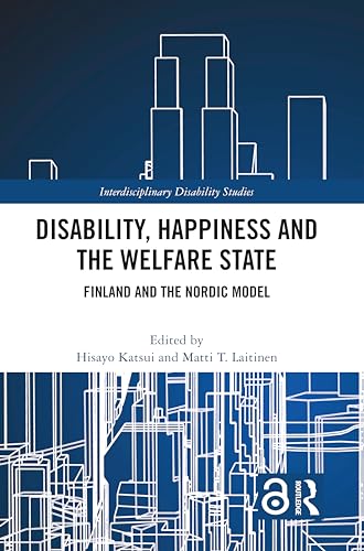 Disability, Happiness and the Welfare State (Interdisciplinary Disability Studies)