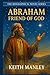 Abraham - Friend of God: He...