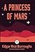 A Princess of Mars: Annotated Version with Foreword by Michael A. Stackpole