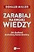 Zarabiaj na swojej wiedzy. Jak zbudować dochodowy biznes dora... by Donald Miller Zarabiaj na swojej wiedzy. Jak zbudować dochodowy biznes dora... by Donald Miller