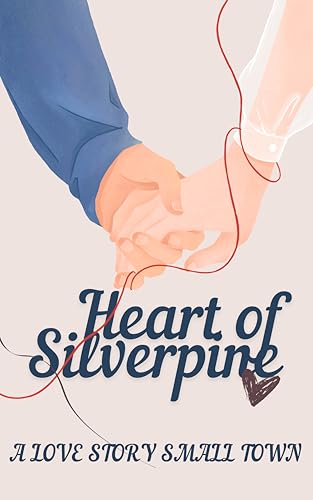 Heart of Silverpine: Small town Romance, Romance mystery cozy (Romantic series , Heart To Heart Book 1)