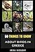 50 Things to Know About Bir...