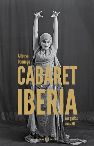 Cabaret Iberia: Los golfos años 30 (Kindle Edition)