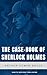 The Case-Book of Sherlock Holmes: Final Stories of the Master Detective by Sir Arthur Conan Doyle