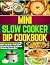 Mini Slow Cooker Dip Cookbo...