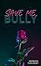 Save Me, BULLY (German Edition)