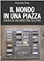 Il mondo in una piazza. Diario di un anno tra 55 etnie