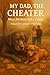 My Dad, the Cheater: When W...