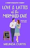 Love & Lattes at The Mermaid Cafe by Melinda Curtis