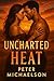 Uncharted Heat