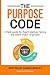 The Purpose Code: Restore Purpose and Scale