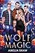 Wolf Magic: reverse harem paranormal romance (Whychoose Halloween Witches)