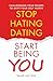 Stop Hating Dating Start Being You by Sarah van Eck