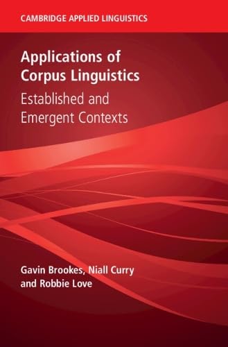 Applications of Corpus Linguistics: Established and Emergent Contexts (Cambridge Applied Linguistics)