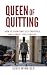 Queen of Quitting: How to W...