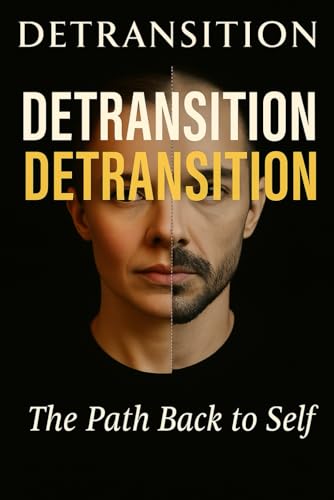 Detransition: The Path Back to Self: Unheard Voices, Hard Truths, and the Journey of Those Who Changed Their Minds About Gender (Paperback)