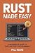 Rust Made Easy by Paul Reigns