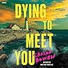 Dying to Meet You by Sarina Bowen