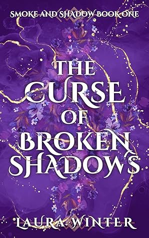 The Curse of Broken Shadows (Smoke and Shadow, #1)