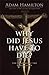 Why Did Jesus Have to Die?: The Meaning of the Crucifixion