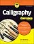 Calligraphy For Dummies by Jim Bennett Calligraphy For Dummies by Jim Bennett
