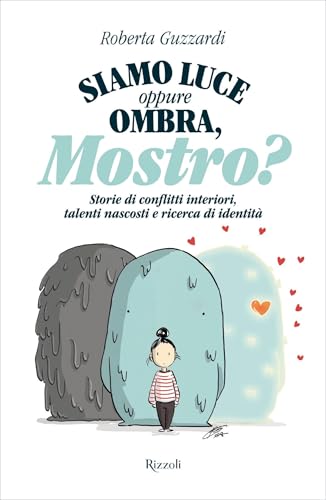 Siamo luce oppure Ombra, mostro?: Storie di conflitti interiori, talenti nascosti e ricerca di identità (Italian Edition)