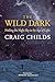 The Wild Dark by Craig Childs The Wild Dark by Craig Childs