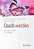 Coach werden: Der unverzich...