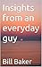 Insights from an everyday guy