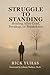 Struggle To Standing: Healing After Grief, Heartbeak, or Breakdown (Standing Series Book 1)