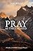 Pray as They Prayed: A Guid...