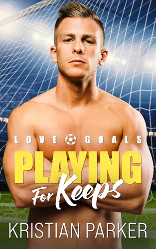 Playing for Keeps (Love Goals Book 1)