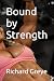 Bound by Strength