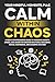 Calm Within Chaos: A Teen's Comprehensive Guide to Managing Anxiety, Stress, and Anger for Greater Emotional Resilience, Social Confidence, and Academic Success