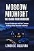 Moscow Midnight: The Idaho Four Murders: Bryan Kohberger and the Campus Killings That Shocked America