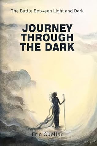 Journey Through The Dark: The Battle Between Light and Dark by Erin Cuellar book cover