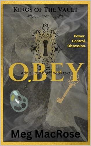 Obey: Power. Control. Obsession. (Kings of The Vault Book 1)