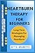 HEARTBURN THERAPY FOR BEGIN...