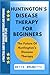 HUNTINGTON'S DISEASE THERAP...