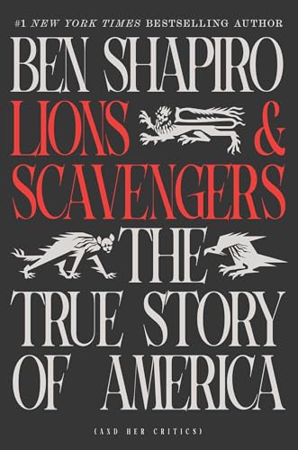 Lions and Scavengers: The True Story of America (and Her Critics)
