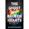 The Ghost of Broken Hearts: A Cozy Queer Mystery of Ghosts, Secrets, and First Love