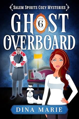 Ghost Overboard (Salem Spirits Cozy Mysteries #6)