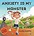 Anxiety Is My Monster: Chil...