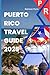 PUERTO RICO TRAVEL GUIDE 2025 by Ramson Flynn