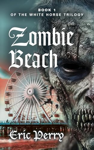 Zombie Beach: Book 1 of the White Horse Trilogy (Paperback)