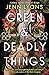 Green & Deadly Things