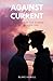 Against The Current by Blake Howell