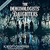The Demonologists' Daughters by K. Scott Culpepper