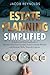 Estate Planning Simplified by Jacob Reynolds
