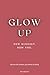 Glow Up: New Mindset, New You